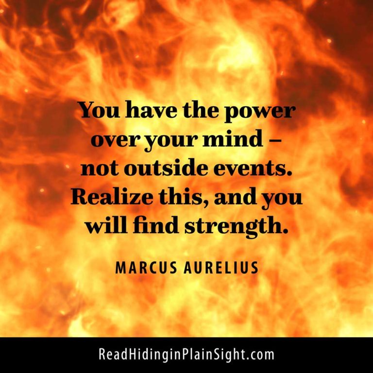 You have the power over your mind- not outside events. Realize this, and you will find strength.