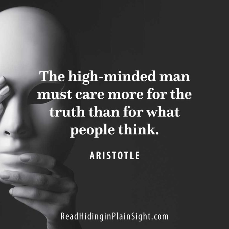 The high-minded man must care more for the truth than for what people think.