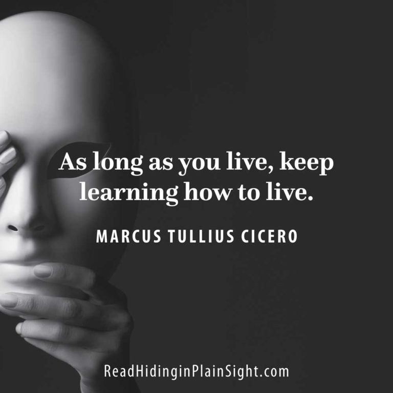 As long as you live, keep learning how to live.