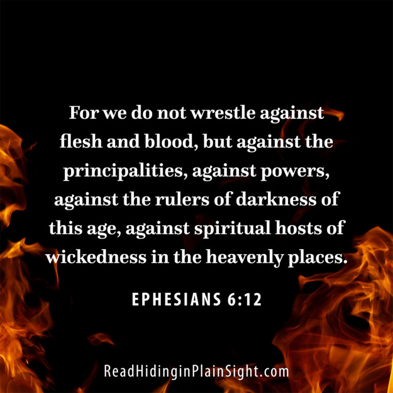 For we do not wrestle against flesh and blood, but against the principalities, against powers, against the rulers of darkness of this age, against spiritual hosts of wickedness in the heavenly places.